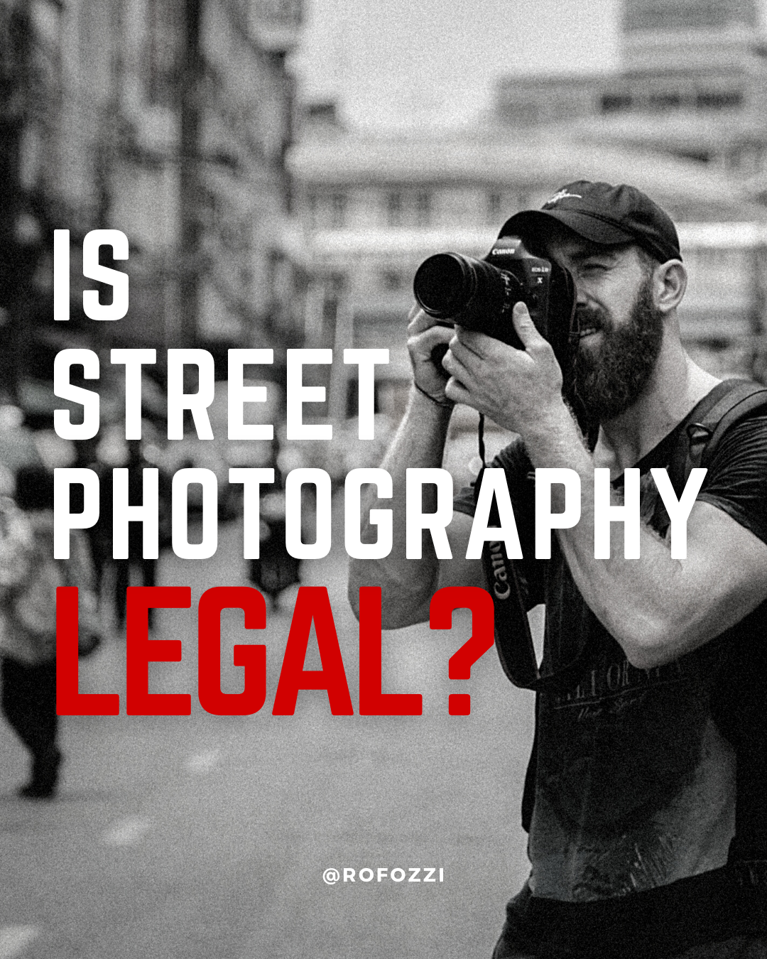 Is Street Photography Legal and How Not to Get Into Trouble?